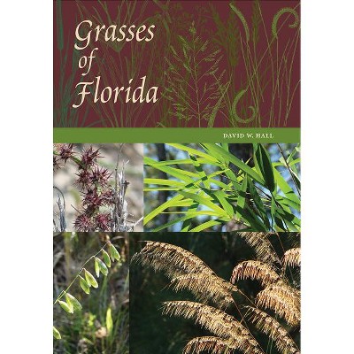 Grasses of Florida - by  David W Hall (Hardcover)