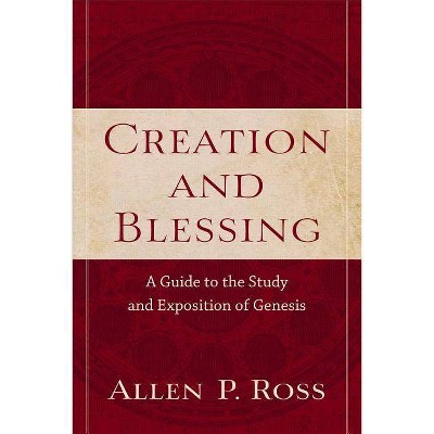 Creation and Blessing - by  Allen P Ross (Paperback)