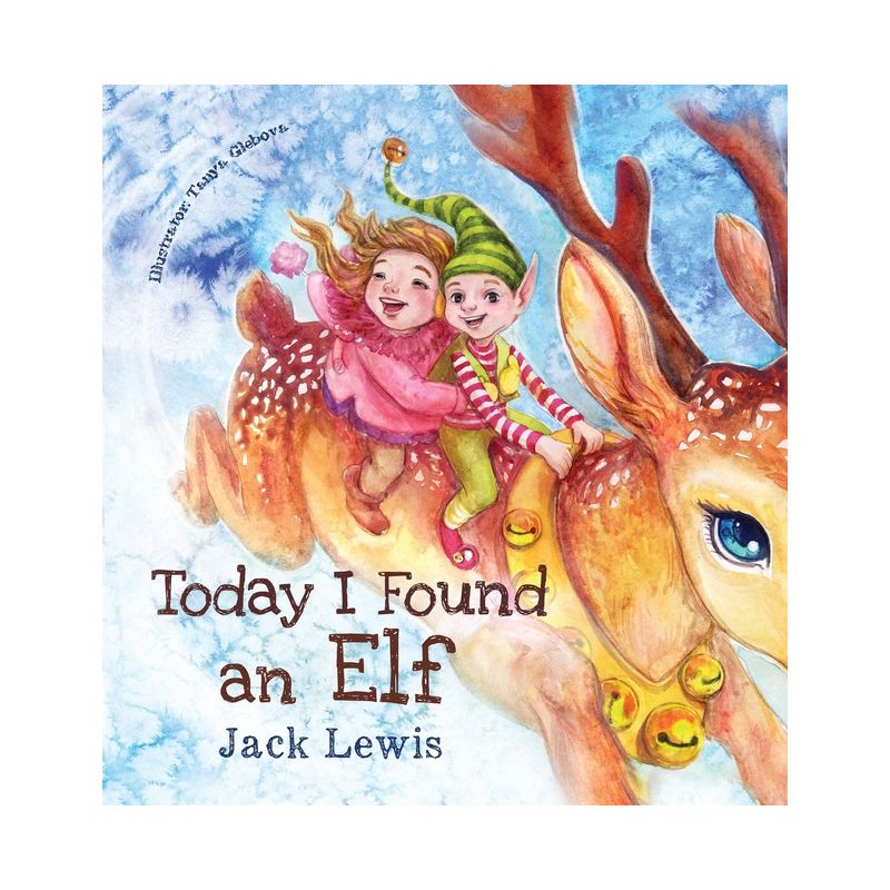 Today I Found an Elf - (Today I Found...) by  Jack Lewis (Hardcover), 1 of 2