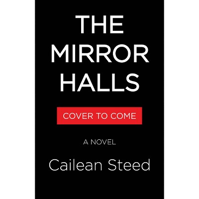 The Mirror Halls - by  Cailean Steed (Hardcover)