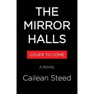 The Mirror Halls - by  Cailean Steed (Hardcover) - 1 of 1
