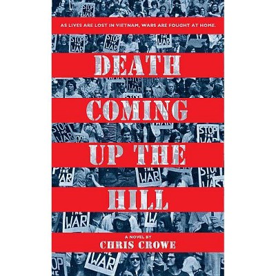 Death Coming Up the Hill - by  Chris Crowe (Hardcover)