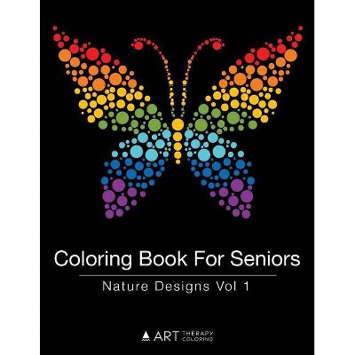 Coloring Book For Seniors - (Coloring Book for Seniors) by  Art Therapy Coloring (Paperback)