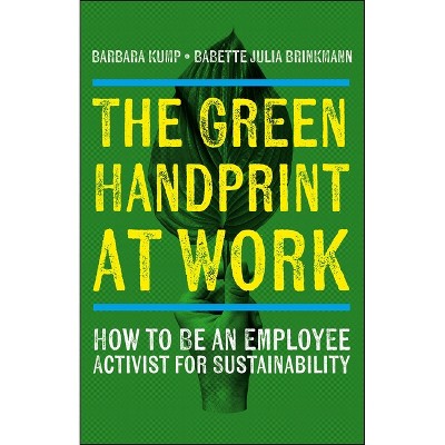The Green Handprint at Work - by  Barbara Kump & Babette Julia Brinkmann (Paperback)