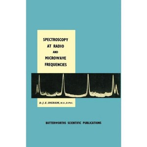 Spectroscopy at Radio and Microwave Frequencies - by  D J Ingram (Paperback) - 1 of 1