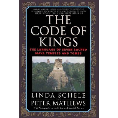 The Code of Kings - by  Linda Schele & Peter Mathews & Macduff Everton (Paperback)