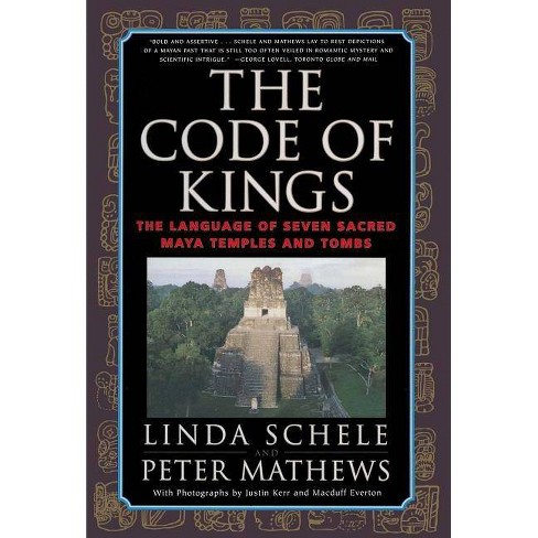 The Code of Kings - by  Linda Schele & Peter Mathews & Macduff Everton (Paperback) - image 1 of 1