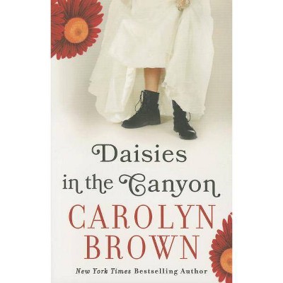 Daisies in the Canyon - by  Carolyn Brown (Paperback)