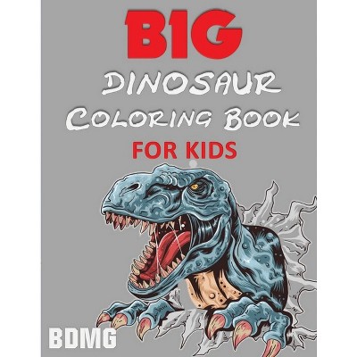 Big Dinosaur Coloring Book for Kids (100 Pages) - by  Blue Digital Media Group (Paperback)