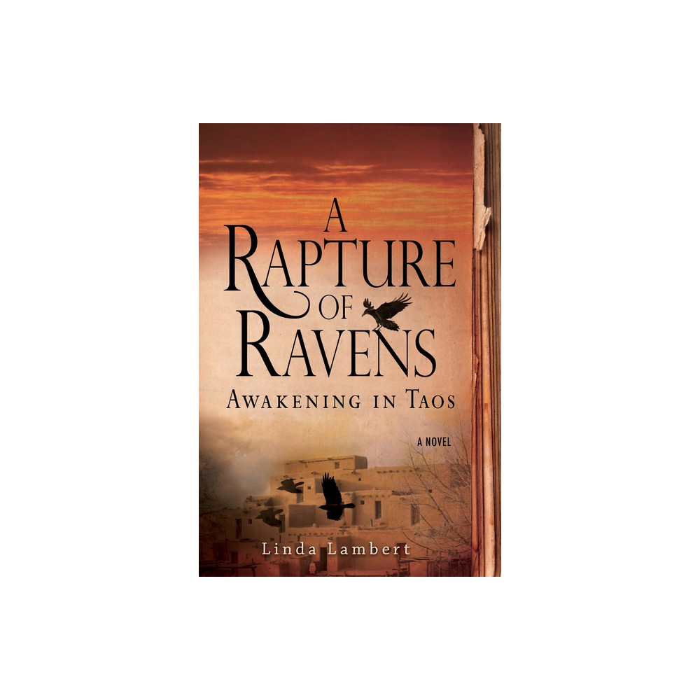 A Rapture of Ravens: Awakening in Taos - (Justine Trilogy) by Linda Lambert (Paperback)