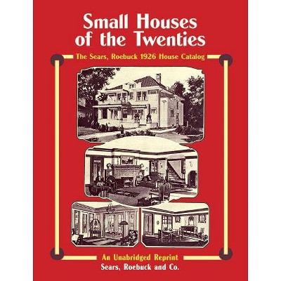 Small Houses of the Twenties - (Dover Architecture) by  Sears Roebuck and Co (Paperback)