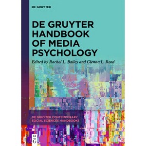 De Gruyter Handbook of Media Psychology - (De Gruyter Contemporary Social Sciences Handbooks) by  Rachel L Bailey & Glenna L Read (Hardcover) - 1 of 1