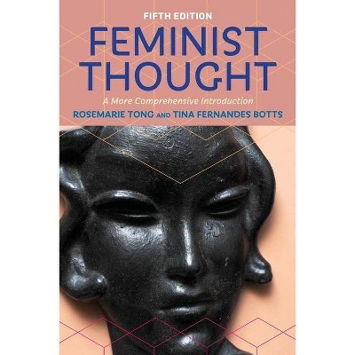 Feminist Thought - 5th Edition by  Rosemarie Tong & Tina Fernandes Botts (Paperback)