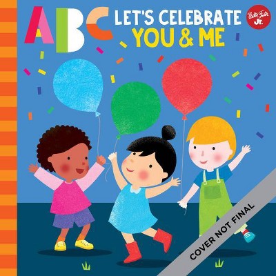 ABC for Me: ABC Let's Celebrate You & Me, 9 - by  Sugar Snap Studio (Board Book)