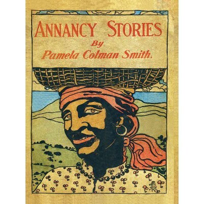 Annancy Stories by Pamela Colman Smith - by  Pamela C Smith (Paperback)