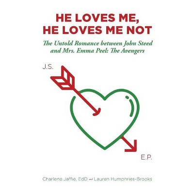 He Loves Me, He Loves Me Not - by  Charlene Jaffie Edd & Lauren Humphries-Brooks (Paperback)