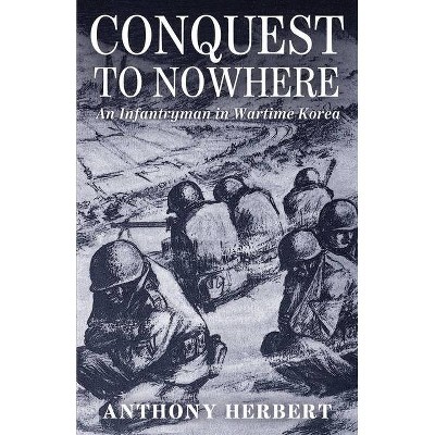 Conquest to Nowhere - by  Anthony Herbert (Paperback)