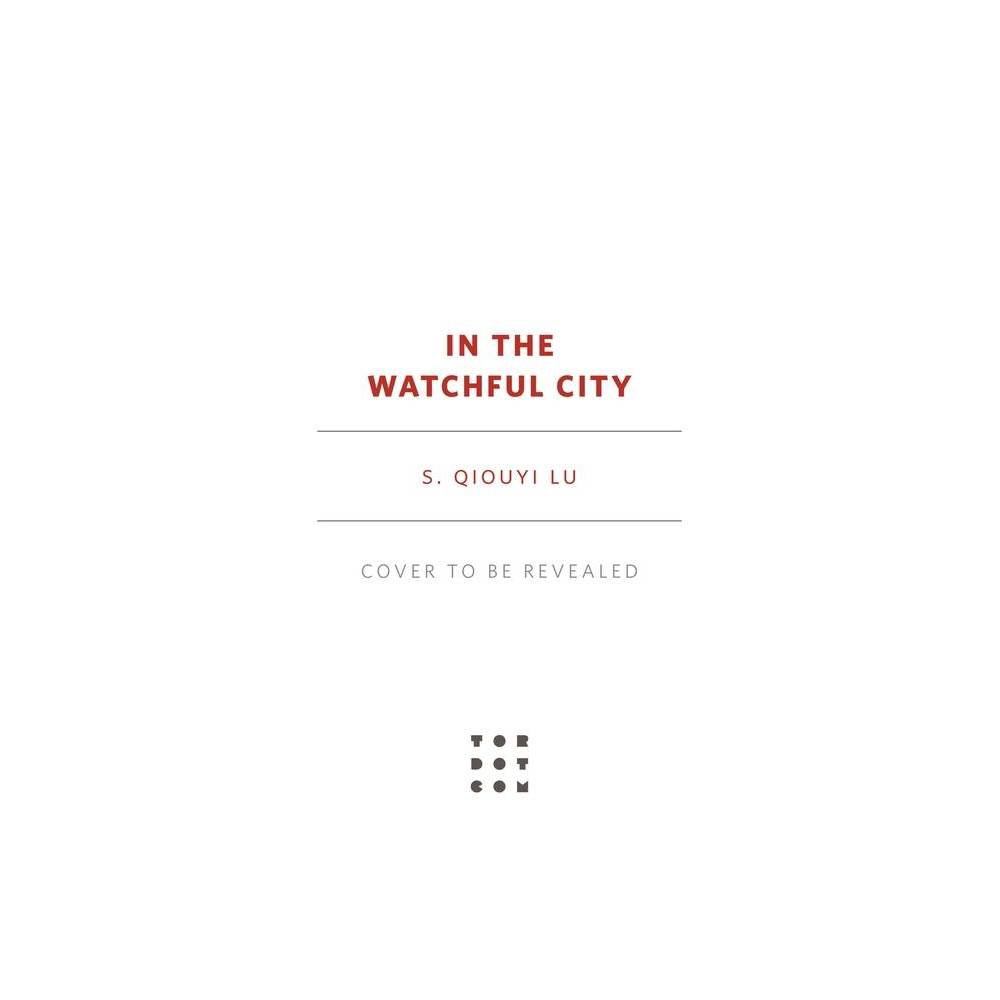 In the Watchful City - by S Qiouyi Lu (Paperback)