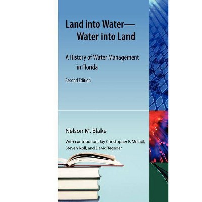 Land Into Water--Water Into Land - 2nd Edition by  Nelson M Blake (Paperback)