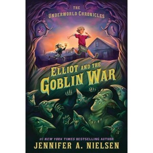 Elliot and the Goblin War - (Underworld Chronicles) by  Jennifer A Nielsen (Paperback) - 1 of 1