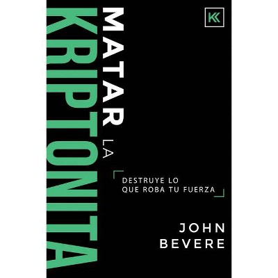  Matar La Kriptonita - by  John Bevere (Paperback) 