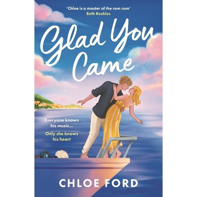 Glad You Came - by  Chloe Ford (Paperback)