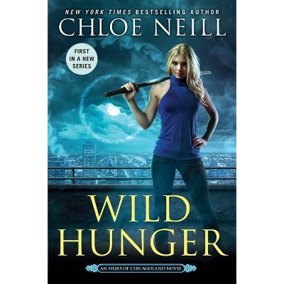 Wild Hunger - (Heirs of Chicagoland Novel) by  Chloe Neill (Paperback)