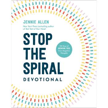 Stop the Spiral Devotional - by  Jennie Allen (Hardcover)