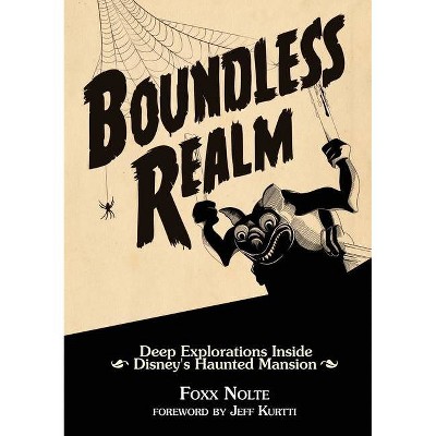 Boundless Realm - (Theme Park Design Book) by  Foxx Nolte (Paperback)