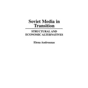 Soviet Media in Transition - by  Elena Androunas (Hardcover) - 1 of 1