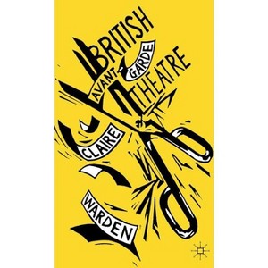 British Avant-Garde Theatre - by  C Warden (Hardcover) - 1 of 1