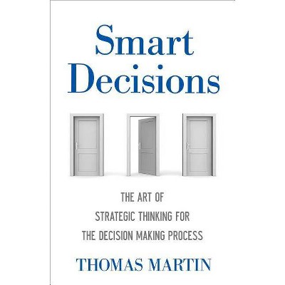 Smart Decisions - by  Thomas N Martin (Hardcover)