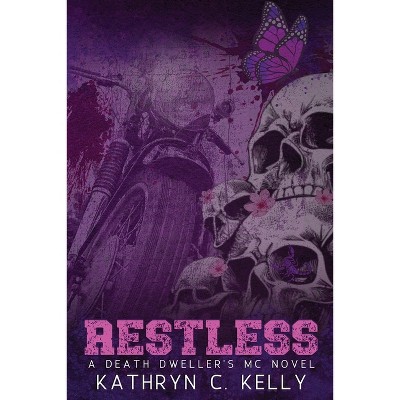 Restless - (Death Dwellers MC Legacy) by  Kathryn C Kelly (Paperback)