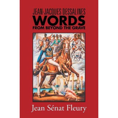 Jean-Jacques Dessalines - by  Jean Senat Fleury (Paperback)