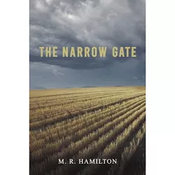 The Narrow Gate - by  M R Hamilton (Paperback)