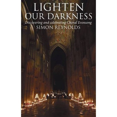 Lighten Our Darkness - by  Simon Reynolds (Hardcover)