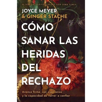 Cómo Sanar Las Heridas del Rechazo (Healing the Wounds of Rejection) - by  Joyce Meyer (Paperback)
