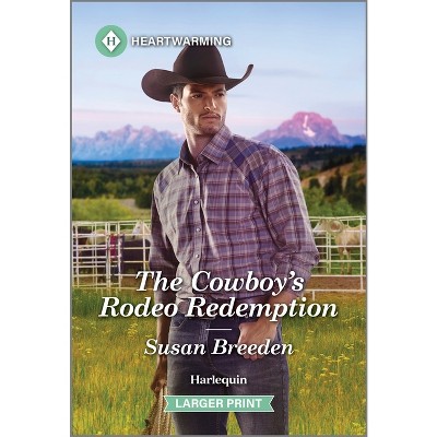 The Cowboy's Rodeo Redemption - (Destiny Springs, Wyoming) Large Print by  Susan Breeden (Paperback)