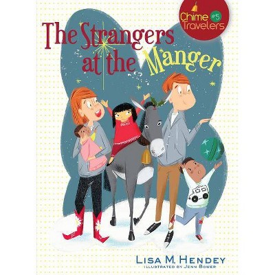 The Strangers at the Manger - (Chime Travelers) by  Lisa M Hendey (Paperback)