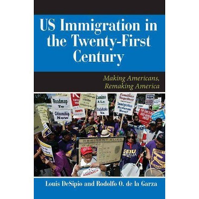 U.S. Immigration in the Twenty-First Century - (Dilemmas in American Politics) by  Louis Desipio & Rodolfo O de La Garza (Paperback)