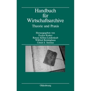 Handbuch Für Wirtschaftsarchive - 2nd Edition by  Evelyn Kroker & Renate Köhne-Lindenlaub & Wilfried Reininghaus & Ulrich S Soénius (Hardcover) - 1 of 1