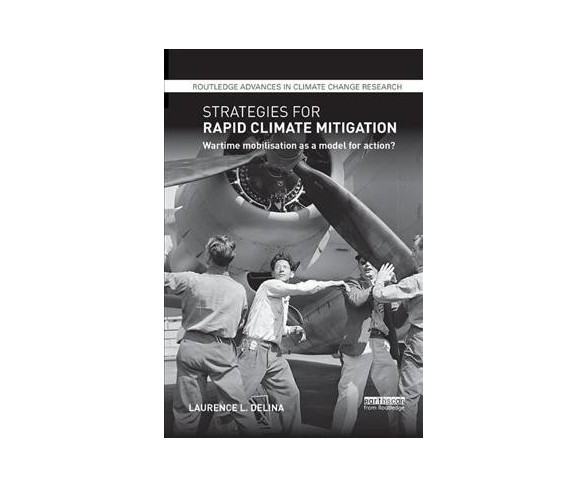 Strategies for Rapid Climate Mitigation : Wartime Mobilisation As a Model for Action? -  (Paperback)