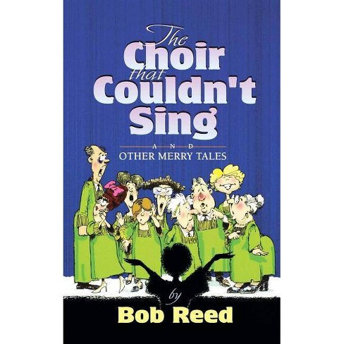 The Choir That Couldnt Sing By Bob Reed Paperback - 