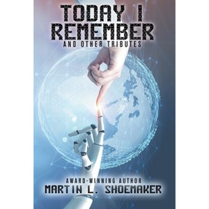 Today I Remember - by  Martin L Shoemaker (Hardcover) - 1 of 1