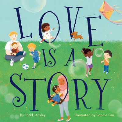 Love Is A Story - By Todd Tarpley (board Book) : Target