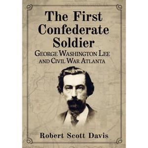 The First Confederate Soldier - by  Robert Scott Davis (Paperback) - 1 of 1