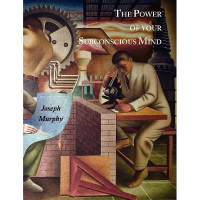 The Power of Your Subconscious Mind - by  Joseph Murphy (Paperback)