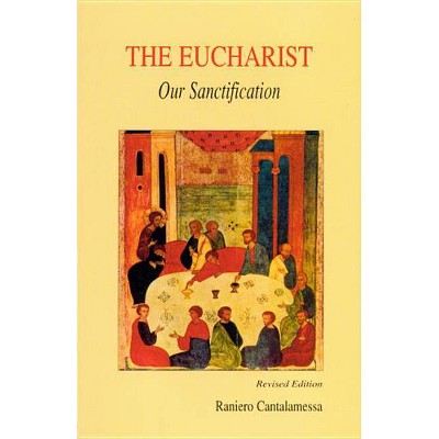 Eucharist, Our Sanctification - by  Raniero Cantalamessa (Paperback)