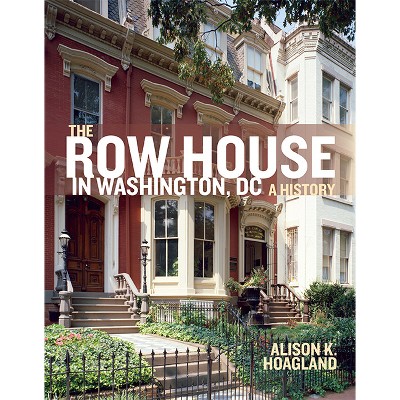The Row House in Washington, DC - by Alison K Hoagland