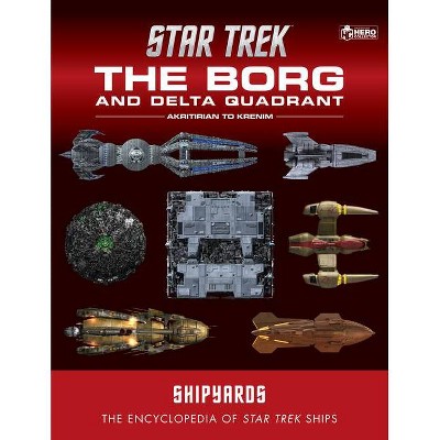 Star Trek Shipyards: The Borg and the Delta Quadrant Vol. 1 - Akritirian to Kren Im - Annotated by  Ian Chaddock & Marcus Riley & Mark Wright